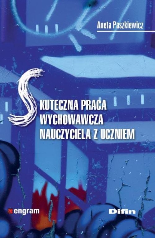 okładka Skuteczna praca wychowawcza nauczyciela z uczniem książka | Aneta Paszkiewicz