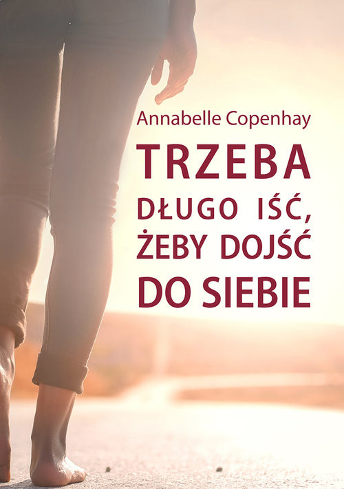 okładka Trzeba długo iść, żeby dojść do siebie książka | Annabelle Copenhay