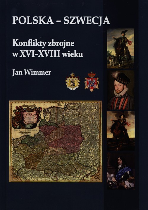 okładka Polska - Szwecja Konflikty zbrojne w XVI-XVIII wieku książka | Wimmer Jan