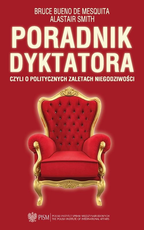 okładka Poradnik dyktatora czyli o politycznych zaletach niegodziwości książka | Bueno de Mesquita Bruce, Alastair Smith