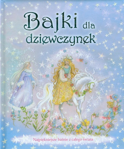 okładka Bajki dla dziewczynek Najpiękniejsze baśnie z całego świata książka | Praca Zbiorowa