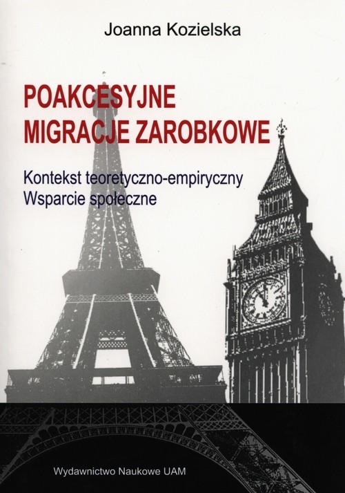 okładka Poakcesyjne migracje zarobkowe Kontekst teoretyczno-empiryczny. Wsparcie społeczne książka | Joanna Kozielska