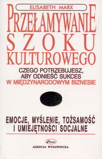 okładka Przełamywanie szoku kulturowego Czego potrzebujesz, aby odnieść sukces w międzynarodowym biznesie książka | Elisabeth Marx
