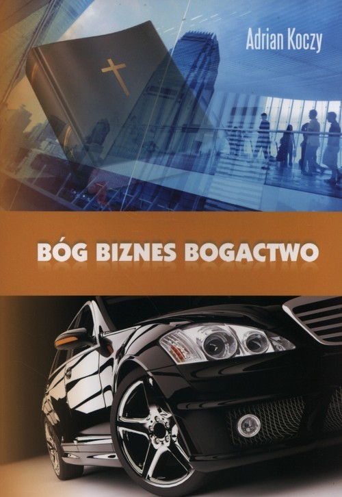 okładka Bóg biznes Bogactwo książka | Adrian Koczy