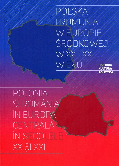 okładka Polska i Rumunia w Europie Środkowej w XX i XXI wieku książka