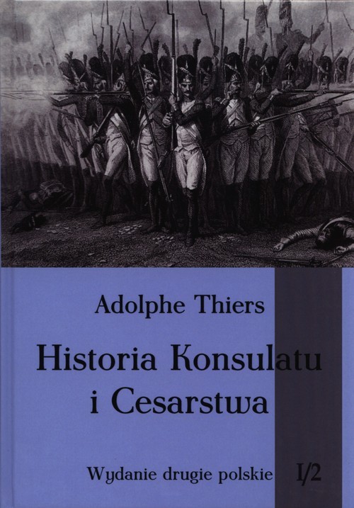 okładka Historia Konsulatu i Cesarstwa Tom 1 Część 2 książka | Adolphe Thiers