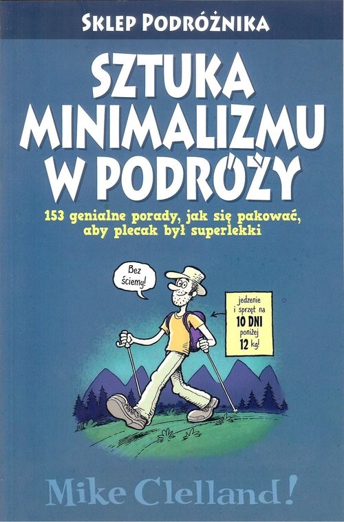 okładka Sztuka minimalizmu w podróży 153 genialne porady, jak sie pakować, aby plecak był superlekki. książka | Mike Clelland