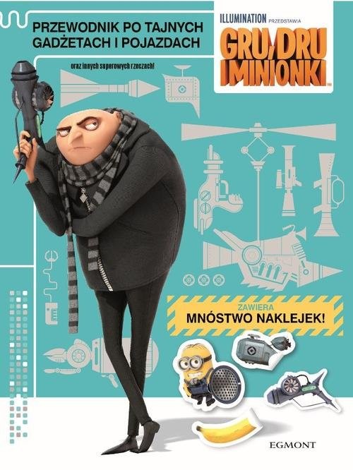 okładka Gru Dru i Minionki Przewodnik po tajnych gadżetach i pojazdach oraz innych superowych rzeczach! książka