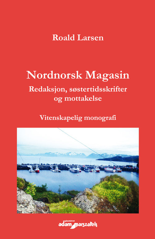 okładka Nordnorsk Magasin. Redaksjon, sostertidsskrifter og mottakelse. Vitenskapelig monografi książka | Larsen Roald