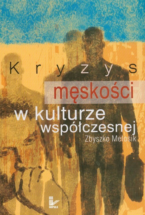 okładka Kryzys męskości w kulturze współczesnej książka | Zbyszko Melosik