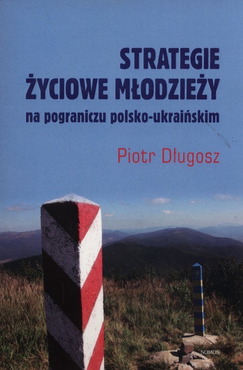 okładka Strategie życiowe młodzieży na pograniczy polsko-ukraińskim książka | Piotr Długosz