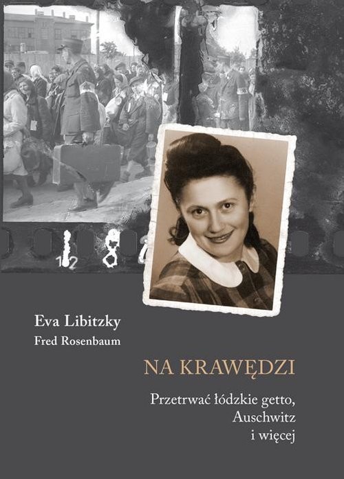 okładka Na krawędzi Przetrwać łódzkie getto, Auschwitz i więcej książka | Eva Libitzky, Fred Rosenbaum