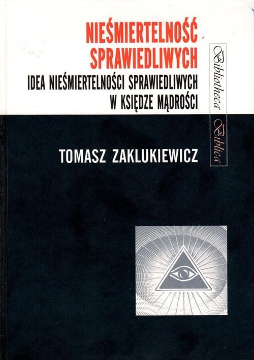 okładka Nieśmiertelność sprawiedliwych Idea nieśmiertelności sprawiedliwych w Księdze Mądrości książka | Zaklukiewicz Tomasz