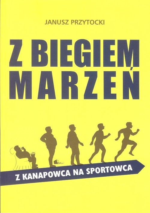 okładka Z biegiem marzeń Z kanapowca na sportowca książka | Przytocki Janusz