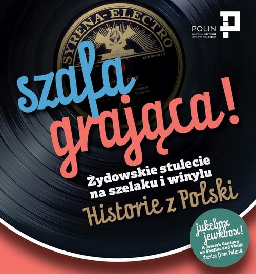 okładka Szafa grająca Żydowskie stulecie na szelaku i winylu. Historie z Polski książka | Praca Zbiorowa