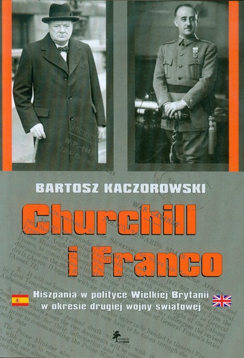 okładka Churchill i Franco Hiszpania w polityce Wielkiej Brytanii w okresie drugiej wojny światowej książka | Bartosz Kaczorowski
