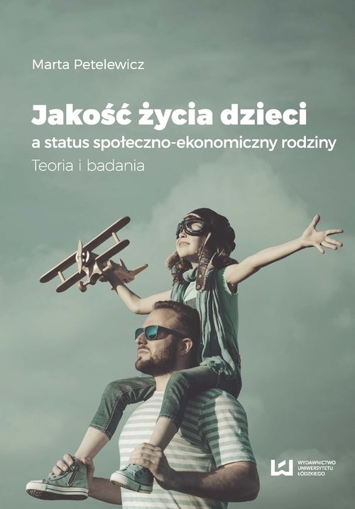 okładka Jakość życia dzieci a status społeczno-ekonomiczny rodziny Teoria i badania książka | Petelewicz Marta