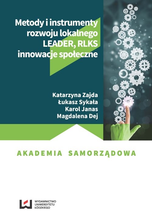 okładka Metody i instrumenty rozwoju lokalnego LEADER, RLKS, innowacje społeczne książka | Katarzyna Zajda, Łukasz Sykała, Karol Janas, Magdalena Dej