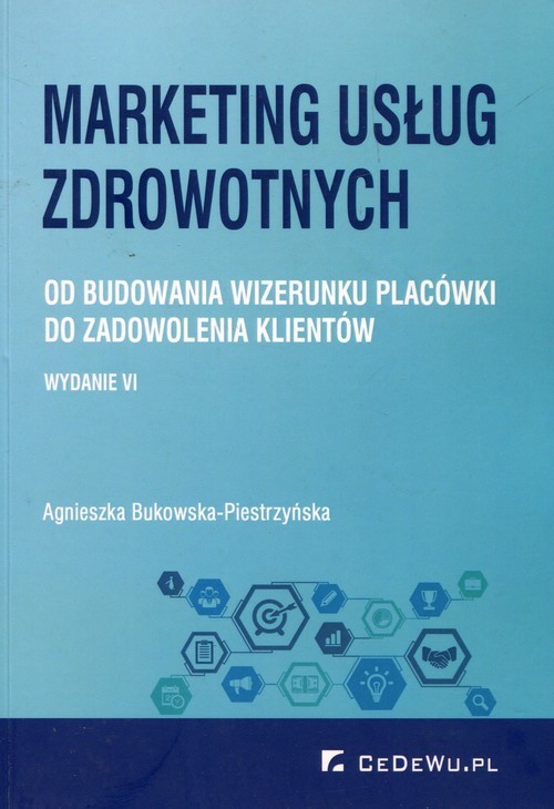 okładka Marketing usług zdrowotnych Od budowania wizerunku placówki do zadowolenia klientów książka | Agnieszka Bukowska-Piestrzńska