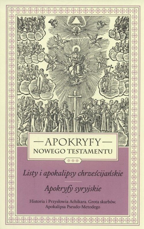 okładka Apokryfy Nowego Testamentu Tom 3 Listy i apokalipsy chrześcijańskie. Apokryfy syryjskie. książka | Marek Starowieyski