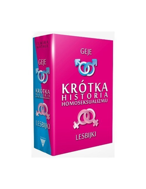 okładka Krótka historia homoseksualizmu Geje Lesbijki Pakiet książka | Elwira Watała