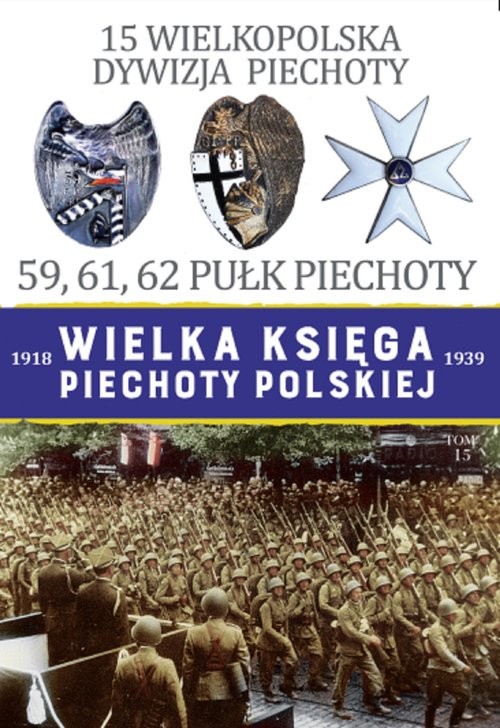 okładka 15 Wielkopolska Dywizja Piechoty 59,61,62 Pułk Piechoty książka | Praca Zbiorowa