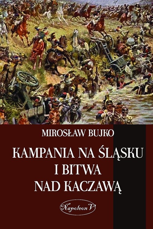 okładka Kampania na Śląsku i bitwa nad Kaczawą książka | Mirosław M. Bujko