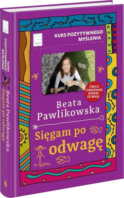 okładka Kurs pozytywnego myślenia Sięgam po odwagę książka | Beata Pawlikowska