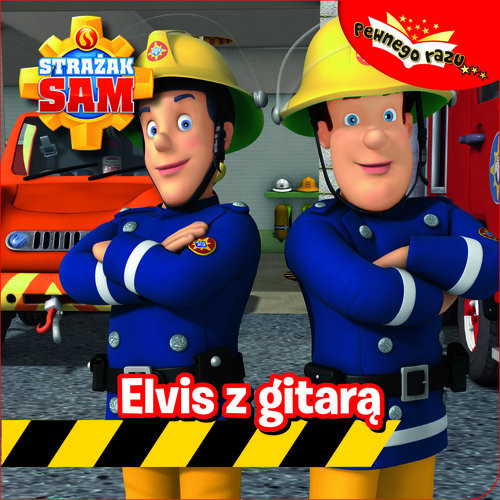 okładka Strażak Sam Pewnego razu Tom 1 Elvis z gitarą książka