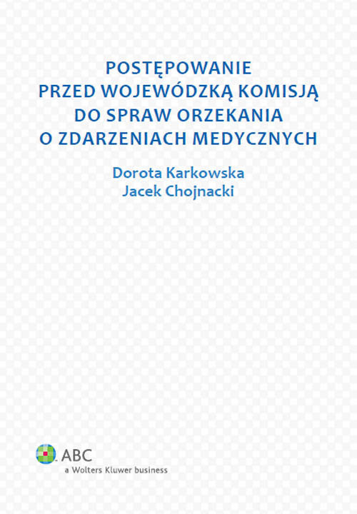 okładka Postępowanie przed Wojewódzką Komisją do spraw orzekania o zdarzeniach medycznych książka | Dorota Karkowska, Jacek Chojnacki