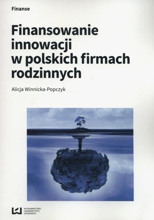 okładka Finansowanie innowacji w polskich firmach rodzinnych książka | Alicja Winnicka-Popczyk