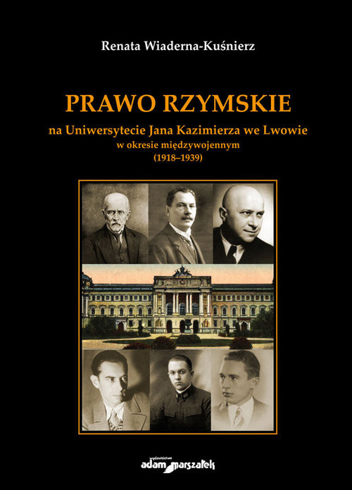 okładka Prawo Rzymskie na Uniwersytecie Jana Kazimierza we Lwowie w okresie międzywojennym (1918-1939) książka | Renata Wiaderna-Kuśnierz