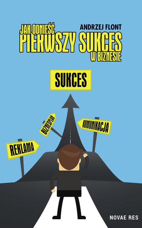 okładka Jak odnieść pierwszy sukces w biznesie? książka | Andrzej Flont