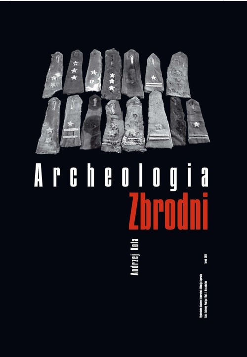 okładka Archeologia zbrodni Oficerowie polscy na cmentarzu ofiar NKWD w Charkowie książka | Andrzej Kola