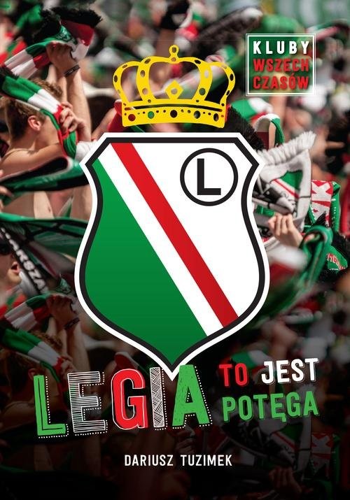 okładka Legia to jest potęga książka | Tuzimek Dariusz