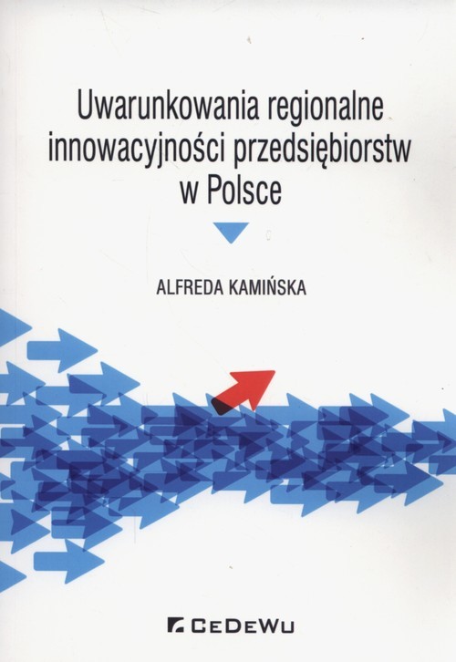 okładka Uwarunkowania regionalne innowacyjności przedsiębiorstw w Polsce książka | Alfreda Kamińska