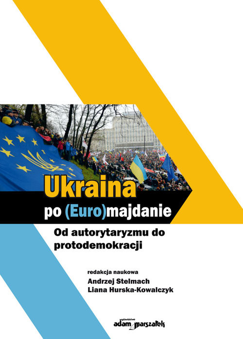 okładka Ukraina po (Euro)majdanie Od autorytaryzmu do protodemokracji książka
