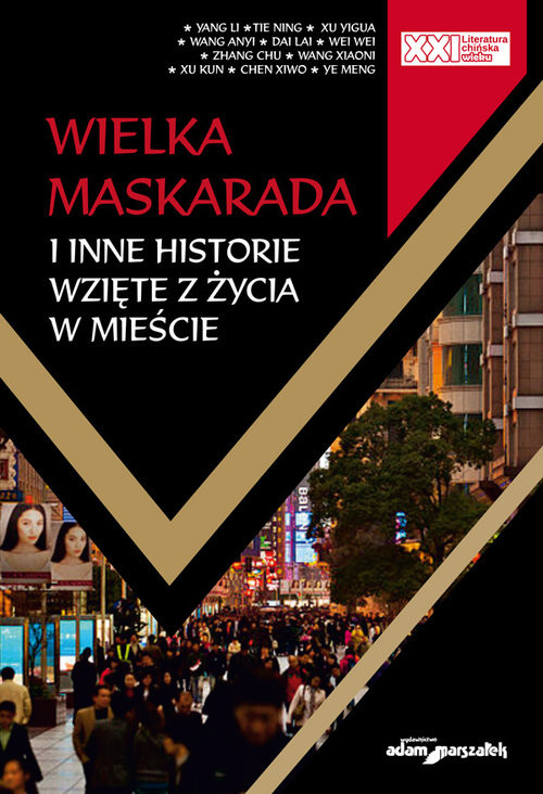 okładka Wielka Maskarada i inne historie wzięte z życia w mieście książka | Li Yang, Ning Thie, Xu Yigua, Anyi Wang, Lai Dai, Wei Wei, Zhang Chu, Xiaoni Wang, Xu Kun, Chen Xiwo