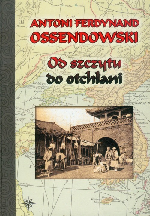 okładka Od szczytu do otchłani książka | Ferdynand Antoni Ossendowski
