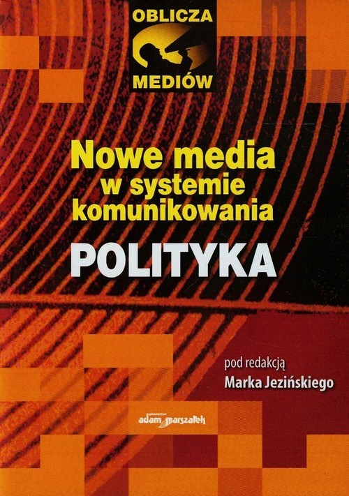 okładka Nowe media w systemie komunikowania Polityka książka