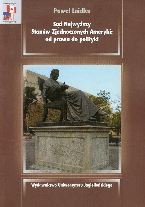 okładka Sąd Najwyższy Stanów Zjednoczonych Ameryki od prawa do polityki książka | Laidler Paweł