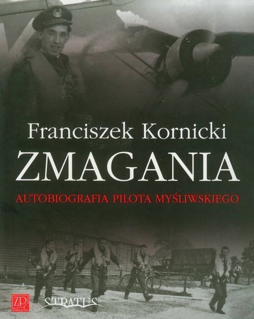 okładka Zmagania Autobiografia pilota myśliwskiego książka | Kornicki Franciszek