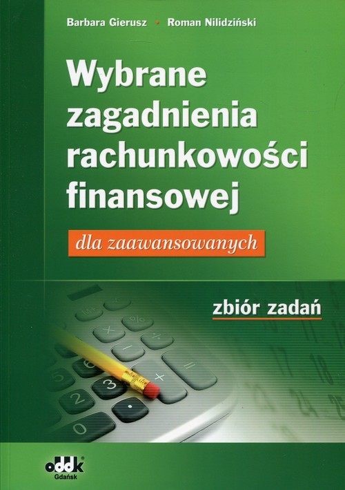 okładka Wybrane zagadnienia rachunkowości finansowej Zbiór zadań dla zaawansowanych książka | Barbara Gierusz, Roman Nilidziński