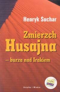 okładka Zmierzch Husajna burza nad Irakiem książka | Suchar Henryk