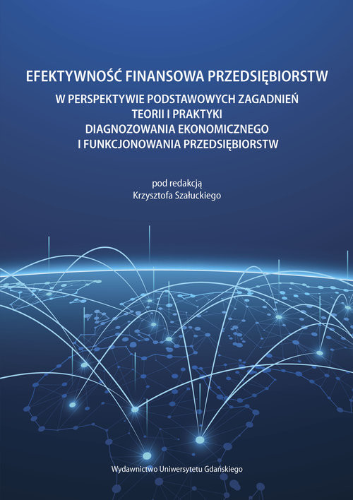 okładka Efektywność finansowa przedsiębiorstw w perspektywie podstawowych zagadnień teorii i praktyki diagnozowania ekonomicznego i funkcjonowania przedsiębiorstw książka
