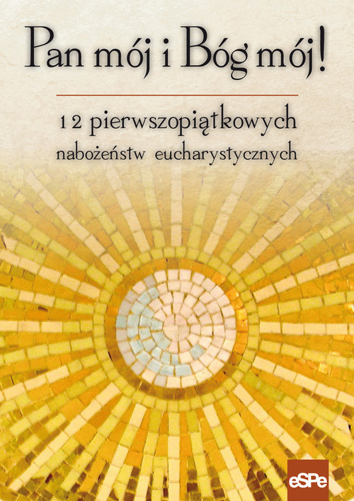 okładka Pan mój i Bóg mój 12 pierwszopiątkowych nabożeństw eucharystycznych książka | Anna Matusiak