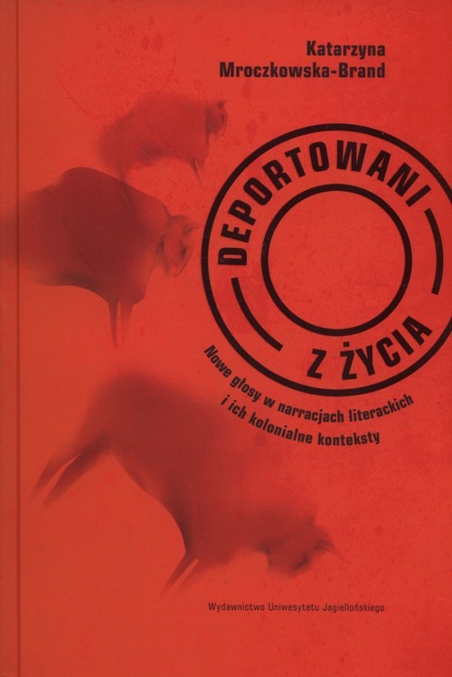 okładka Deportowani z życia Nowe głosy w narracjach literackich i ich kolonialne konteksty książka | Katarzyna Mroczkowska-Brand