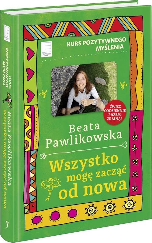 okładka Kurs pozytywnego myślenia Wszystko mogę zacząć od nowa książka | Beata Pawlikowska