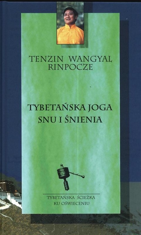 okładka Tybetańska joga snu i śnienia Tybetańska ścieżka ku Oświeceniu książka | Tenzin Wangyal Rinpocze
