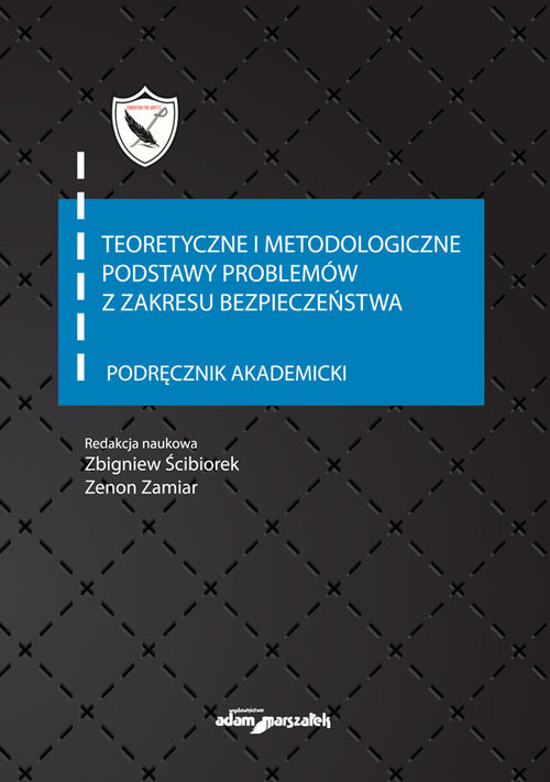 okładka Teoretyczne i metodologiczne podstawy problemów z zakresu bezpieczeństwa Podręcznik akademicki książka